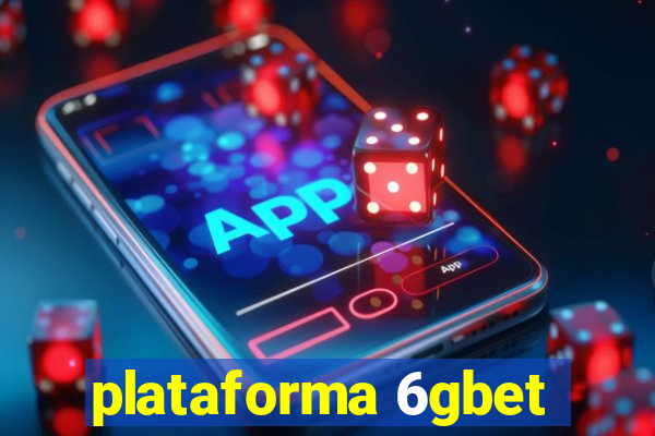 plataforma 6gbet